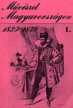Szab Jlia-Szphelyi Gyrgy - Mvszet Magyarorszgon 1830-1870 I-II. (katalgus)