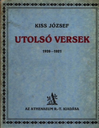 Kiss Jzsef - Utols versek 1920-1921 (I. kiads)