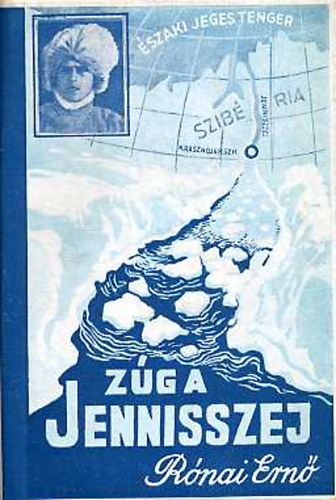 Rónai Ernő - Zúg a Jenisszej