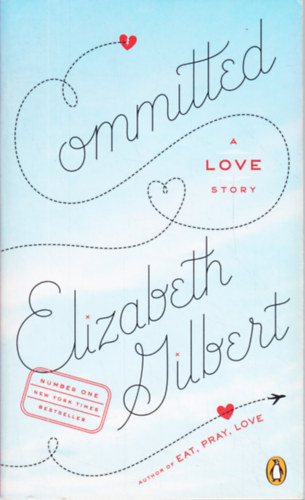 Elizabeth Gilbert - Committed - A Love Story