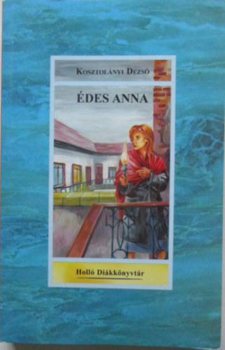 Kosztol�nyi Dezs� - �des Anna