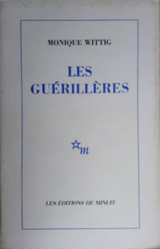 Monique Wittig - Les Guérilléres