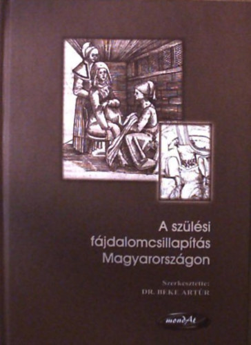 Dr. Beke Art�r  (szerk.) - A sz�l�si f�jdalomcsillap�t�s Magyarorsz�gon