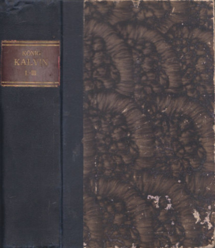 Knig Tivadar - Kalvin I-III. (egy ktetben)