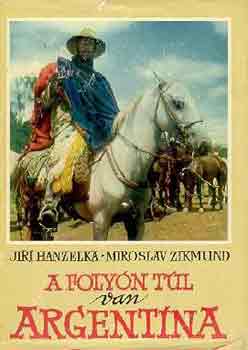 J.-Zikmund, M. Hanzelka - A folyn tl van Argentna