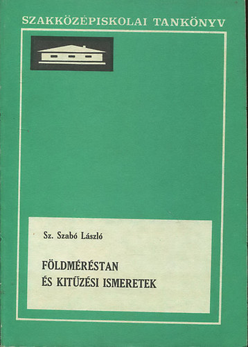 Sz. Szab Lszl - Fldmrstan s kitzsi ismeretek