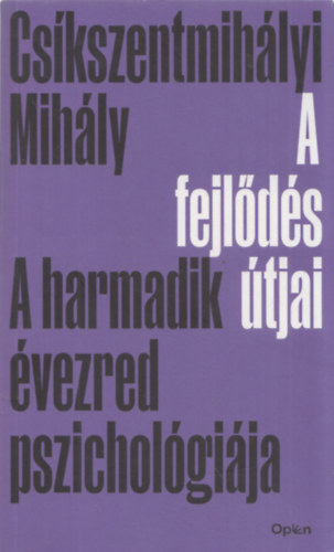 Cskszentmihlyi Mihly - A fejlds tjai - A harmadik vezred pszicholgija (A Flow folytatsa)