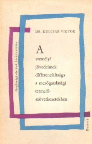 Dr.Kulcsár Viktor - A személyi jövedelmek differenciáltsága a mezőgazdasági termelőszövetkezetekben