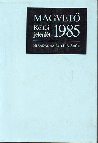 Parancs J�nos  (Szerk.) - K�lt�i jelenl�t  1985  / H�rad�s az �v l�r�j�r�l /