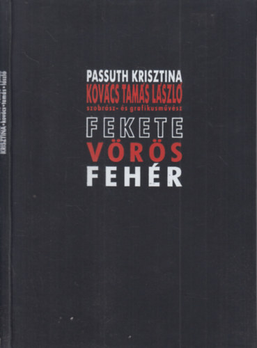 Passuth Krisztina; Kovcs Tams Lszl - Fekete, vrs, fehr (Szmozott)