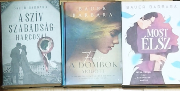 Bauer Barbara - 3db romantikus Bauer Barbara regény - A szív szabadságharcosai, Fény a dombok mögött, Most élsz