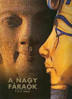 T. G. H. James - A nagy fáraók