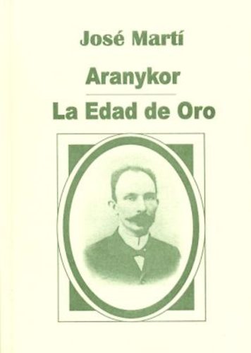 Jos� Mart� - Aranykor - La Edad De Oro
