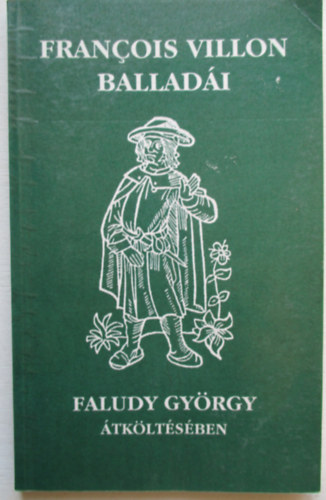 Faludy Gyrgy - Francois Villon balladi Faludy Gyrgy tkltsben