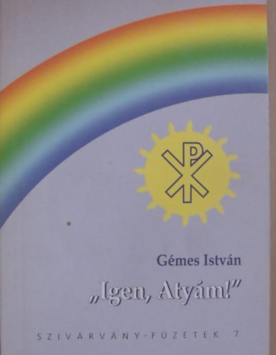 Gmes Istvn - 'Igen, Atym!' (Szivrvny fzetek 7.)