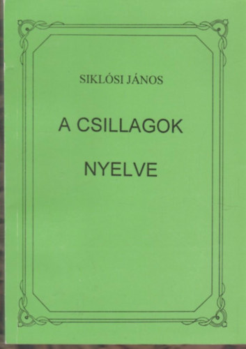 Sikl�si J�nos - A csillagok nyelve