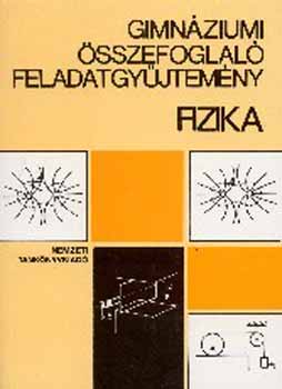 Alkot szerkeszt: Isza Sndor - Gimnziumi sszefoglal feladatgyjtemny - Fizika