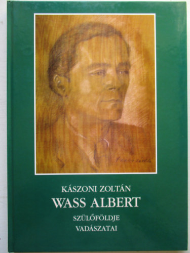 Kszoni Zoltn - Wass Albert szlfldje, vadszatai