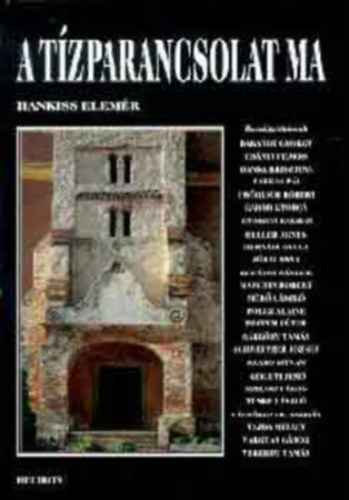 SZERZŐ Hankiss Elemér SZERKESZTŐ Rét Viktória - A tízparancsolat ma