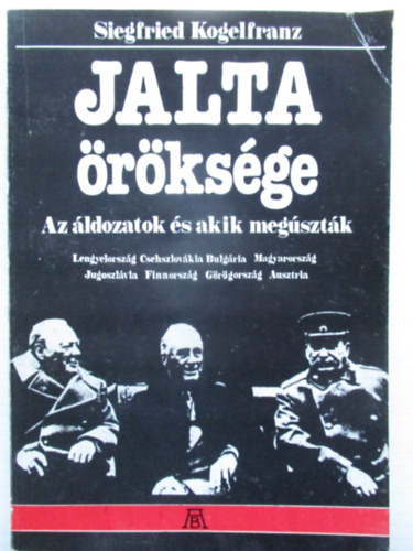 Siegfried Kogelfranz - Jalta rksge -Az ldozatok s akik megsztk