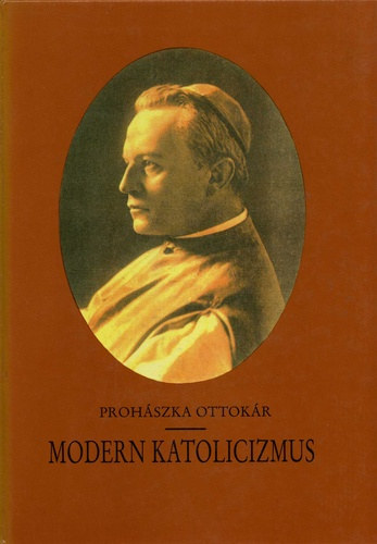 Prohászka Ottokár - Modern katolicizmus