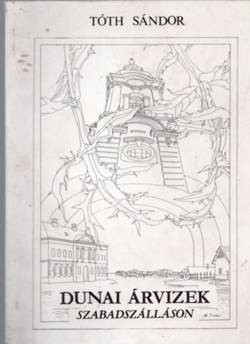 T�th S�ndor - Dunai �rvizek Szabadsz�ll�son