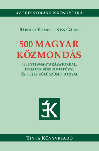 Bárdosi Vilmos Kiss Gábor - 500 magyar közmondás
