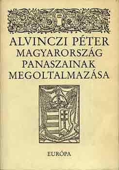 Alvinczi Pter - Magyarorszg panaszainak megoltalmazsa s vlogats prdikciibl,..