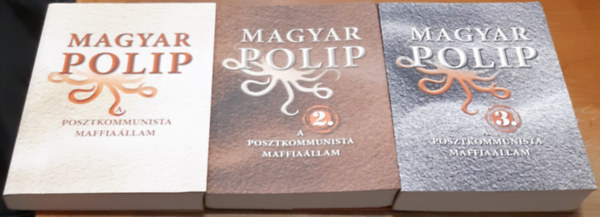 Magyar Blint  (szerk.) - Magyar polip 1-3. A posztkommunista maffiallam