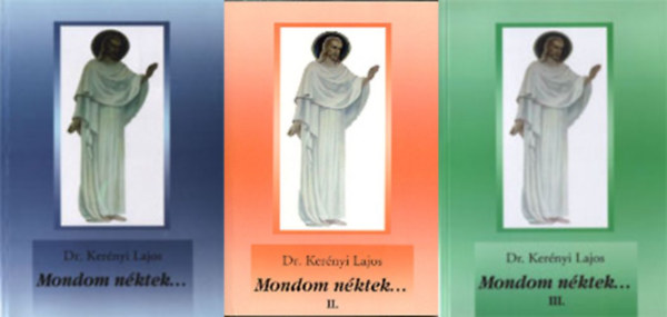 Dr. Kernyi Lajos - Mondom nktek... I-III.