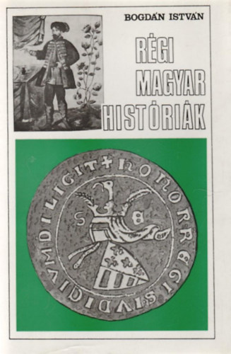 Bogdn Istvn - Rgi magyar histrik