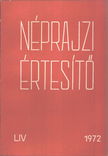 Szolnoky Lajos  (szerk.) - Nprajzi rtest 1972 LIV.