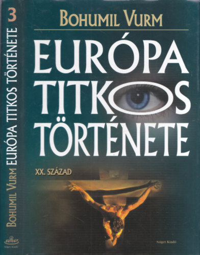 Bohumil Vurm - Európa titkos története 3. - XX. század
