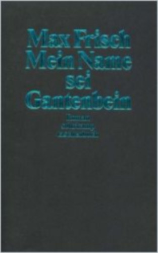 Max Frisch - Mein Name sei Gantenbein (német)