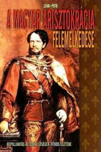 Lévai-Potó - A magyar arisztokrácia felemelkedése