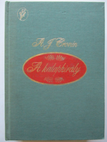 A. J. Cronin - A kalapkirly