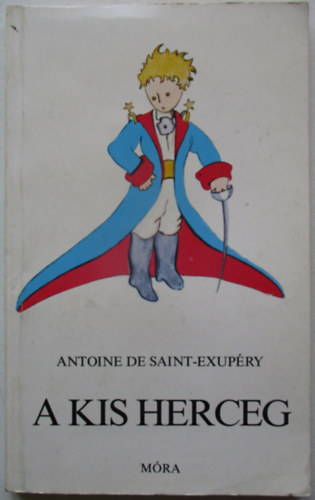 Antoine de Saint-Exupry - A kis herceg