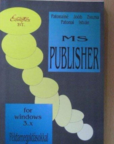 Patonai István Patonainé Joób Zsuzsa - Microsoft Publisher for Windows 3.x