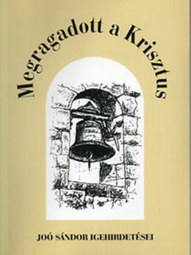 Dr. Joó Sándor - Megragadott a Krisztus - Dr. Joó Sándor igehirdetései, 1954-1955