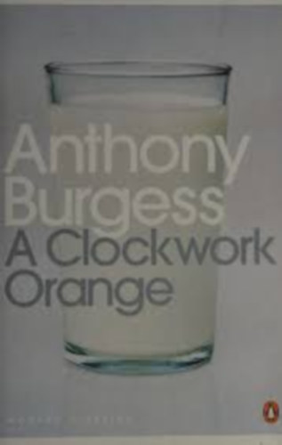 Anthony Burgess - A Clockwork Orange