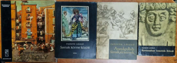 Passuth L�szl� - 4db Passuth L�szl� k�nyv:N�poly+Sasnak k�rme k�z�tt+ Aranyk�dben f�znak az istenek+Ravenn�ban temett�k R�m�t