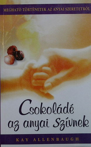 Allenbaugh Kay - Csokoládé az anyai szívnek
