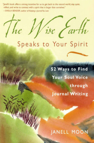Janell Moon - The Wise Earth Speaks to Your Spirit: 52 Lessons to Find Your Soul Voice through Journal Writing