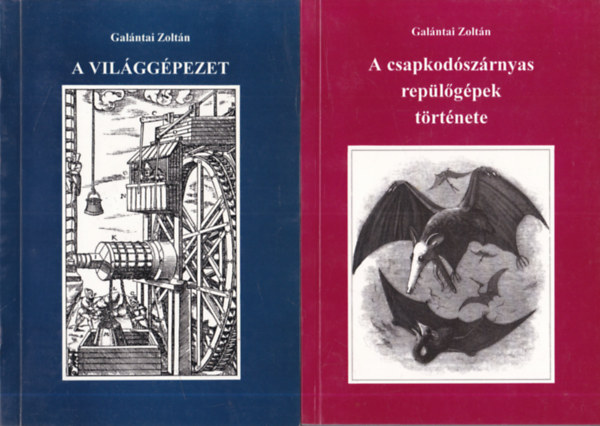 Galntai Zoltn - 2 db Galntai Zoltn m: A vilggpezet + A csapkodszrnyas replgpek trtnete