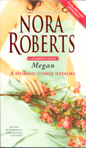 Nora Roberts - A smaragd nyak�k hatalma - Megan (A Calhoun csal�d)