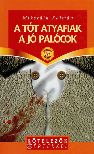 Miksz�th K�lm�n - A t�t atyafiak - A j� pal�cok