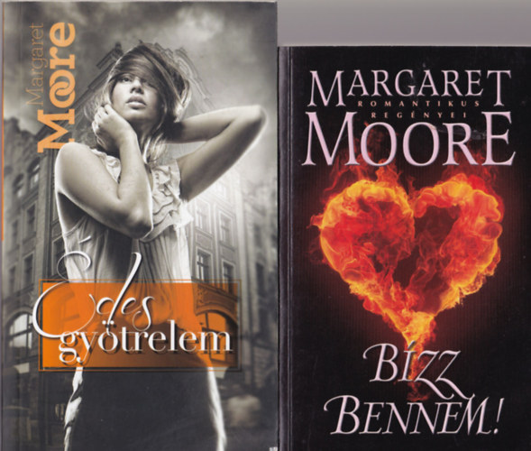 Margaret Moore - 3 db Margaret Moore regny ( egytt ) 1. Bzz bennem ! 2. des gytrelem, 3. Vgzetes rksg
