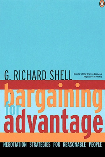 G. Richard Shell - Bargaining for advantage. Negociation Strategies for Reasonable People