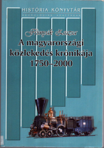 Frisnyk Zsuzsa - A magyarorszgi kzlekeds krnikja 1750-2000