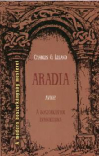Charles G. Leland - Aradia, avagy A Boszorknyok Evangliuma